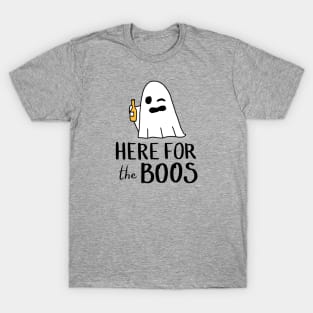 Here For The Boos/booze T-Shirt